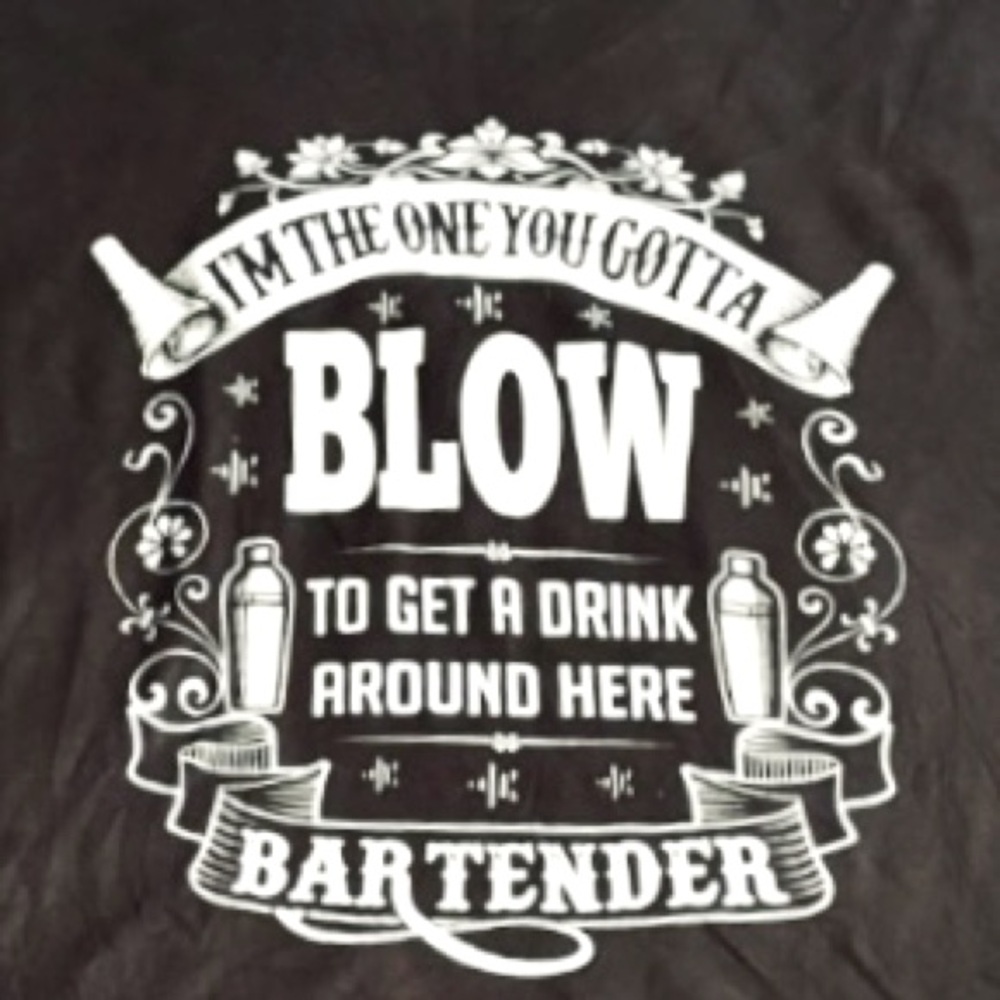 I’m The One You Gotta Blow To Get A Drink Around Here 3X Bartender T-shirt Black